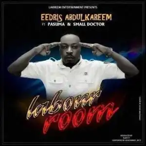 Eedris Abdulkareem - Labour Room (ft. Pasuma & Small Doctor)